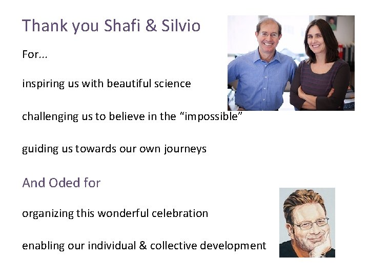 Thank you Shafi & Silvio For. . . inspiring us with beautiful science challenging Thank you Shafi & Silvio For. . . inspiring us with beautiful science challenging