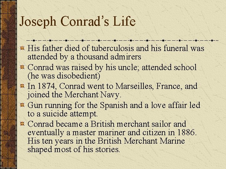 Joseph Conrad’s Life His father died of tuberculosis and his funeral was attended by