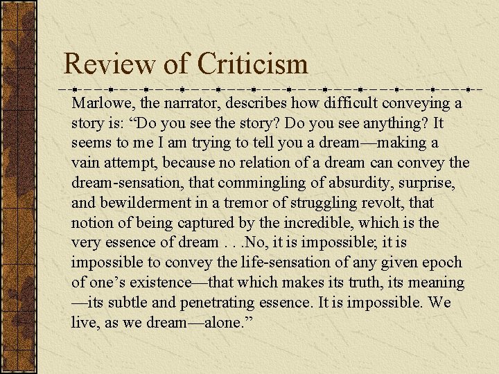 Review of Criticism Marlowe, the narrator, describes how difficult conveying a story is: “Do