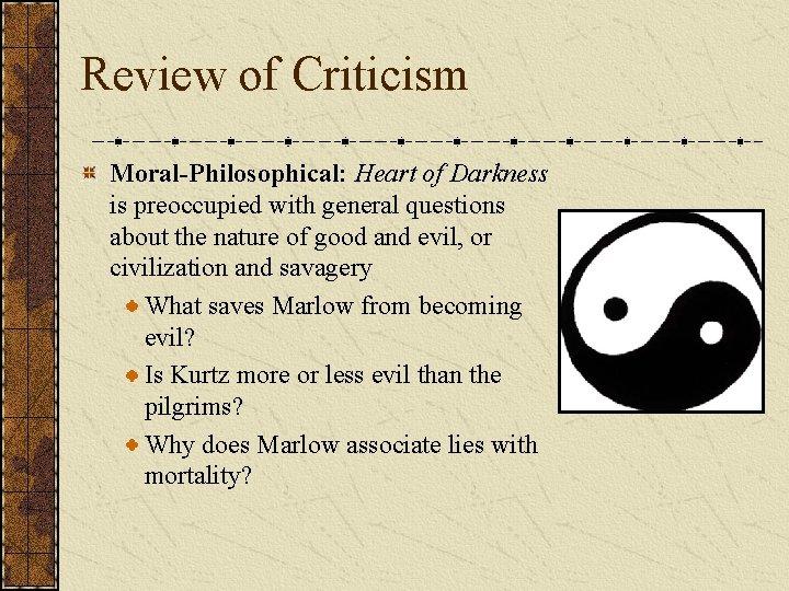 Review of Criticism Moral-Philosophical: Heart of Darkness is preoccupied with general questions about the
