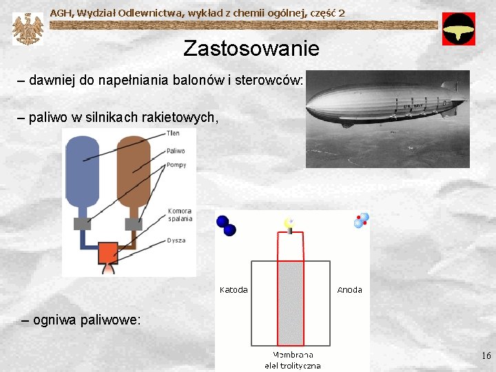 AGH, Wydział Odlewnictwa, wykład z chemii ogólnej, część 2 Zastosowanie – dawniej do napełniania