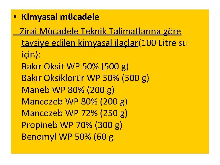  • Kimyasal mücadele Zirai Mücadele Teknik Talimatlarına göre tavsiye edilen kimyasal ilaçlar(100 Litre