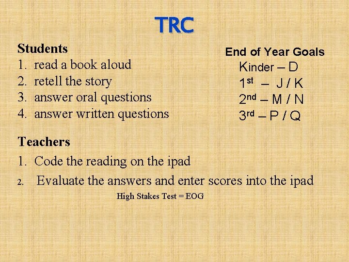 TRC Students 1. read a book aloud 2. retell the story 3. answer oral