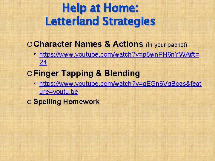 Help at Home: Letterland Strategies Character Names & Actions (In your packet) https: //www.