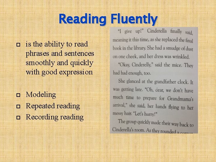 Reading Fluently is the ability to read phrases and sentences smoothly and quickly with