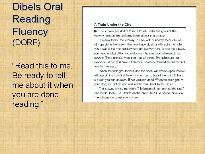 Dibels Oral Reading Fluency (DORF) “Read this to me. Be ready to tell me