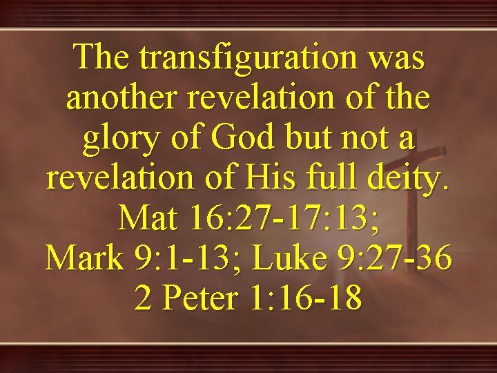 The transfiguration was another revelation of the glory of God but not a revelation