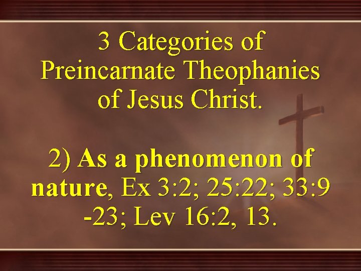 3 Categories of Preincarnate Theophanies of Jesus Christ. 2) As a phenomenon of nature,