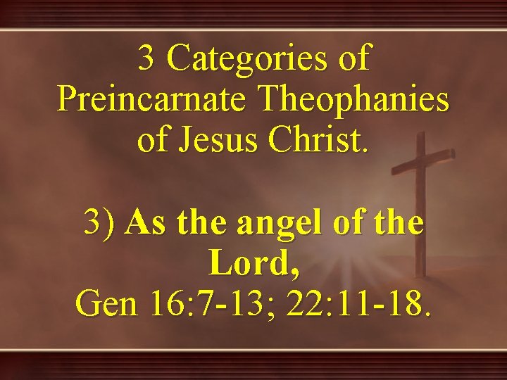 3 Categories of Preincarnate Theophanies of Jesus Christ. 3) As the angel of the