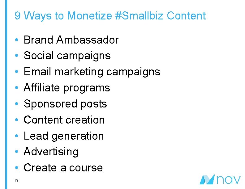 9 Ways to Monetize #Smallbiz Content • • • 19 Brand Ambassador Social campaigns