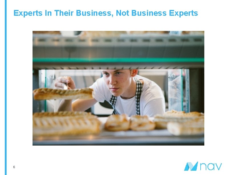 Experts In Their Business, Not Business Experts 6 