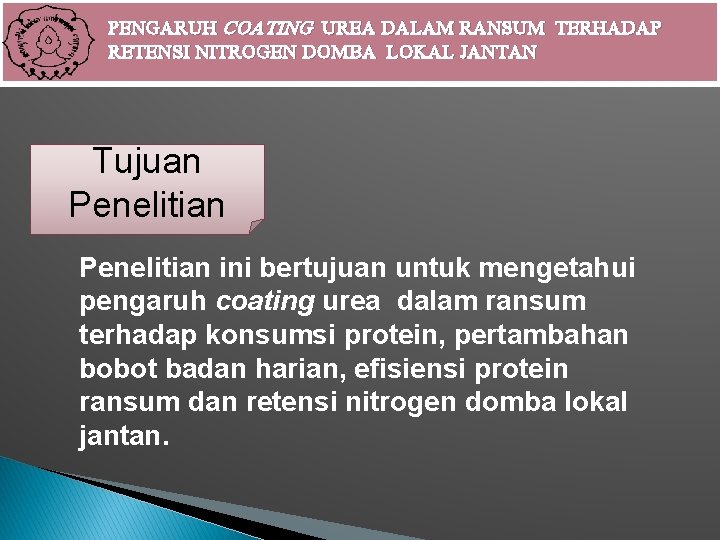 PENGARUH COATING UREA DALAM RANSUM TERHADAP RETENSI NITROGEN DOMBA LOKAL JANTAN Tujuan Penelitian ini