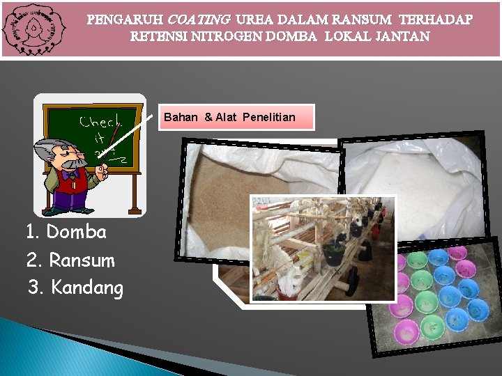 PENGARUH COATING UREA DALAM RANSUM TERHADAP RETENSI NITROGEN DOMBA LOKAL JANTAN Bahan & Alat