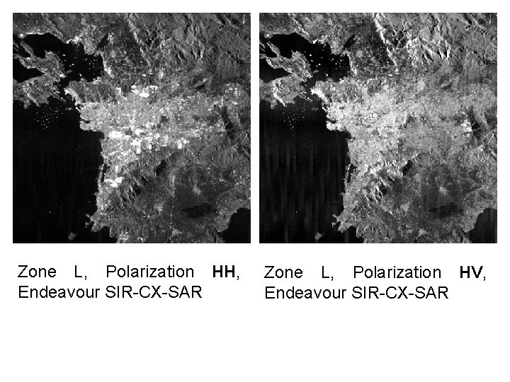 Zone L, Polarization HH, Endeavour SIR-CX-SAR Zone L, Polarization HV, Endeavour SIR-CX-SAR 