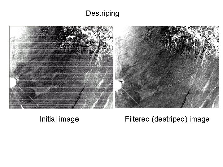 Destriping Initial image Filtered (destriped) image 