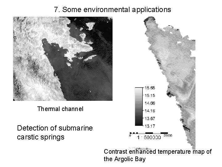 7. Some environmental applications Thermal channel Detection of submarine carstic springs Contrast enhanced temperature