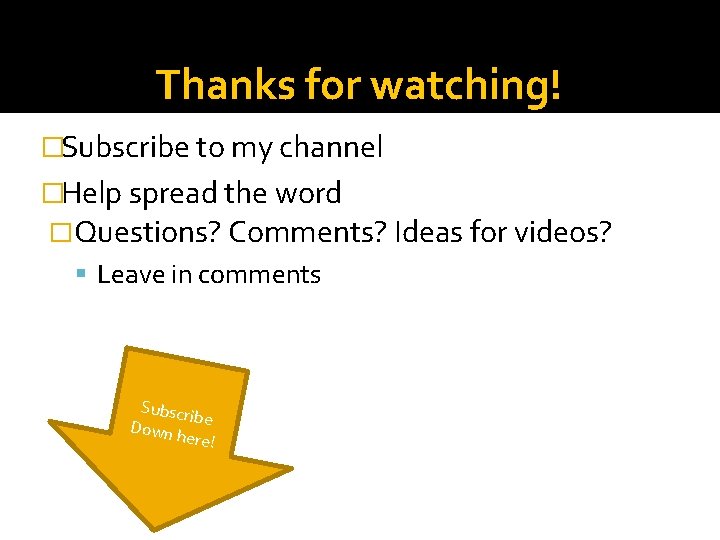 Thanks for watching! �Subscribe to my channel �Help spread the word �Questions? Comments? Ideas