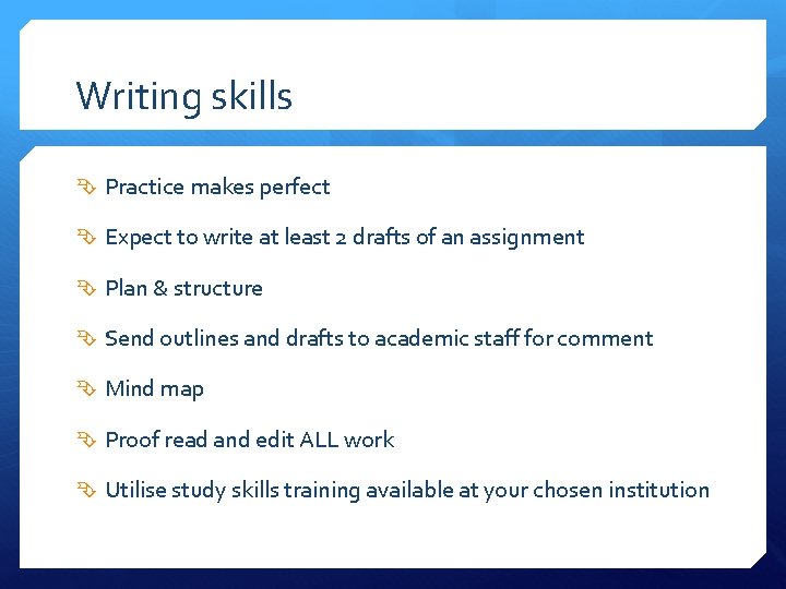 Writing skills Practice makes perfect Expect to write at least 2 drafts of an