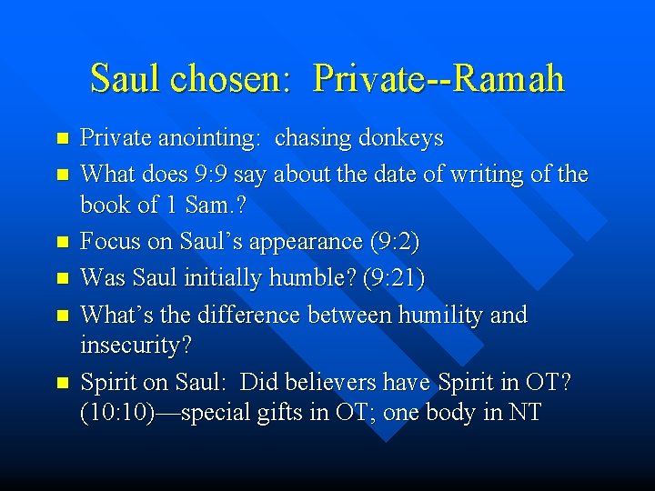 Saul chosen: Private--Ramah n n n Private anointing: chasing donkeys What does 9: 9