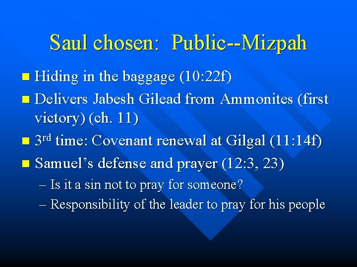 Saul chosen: Public--Mizpah Hiding in the baggage (10: 22 f) n Delivers Jabesh Gilead