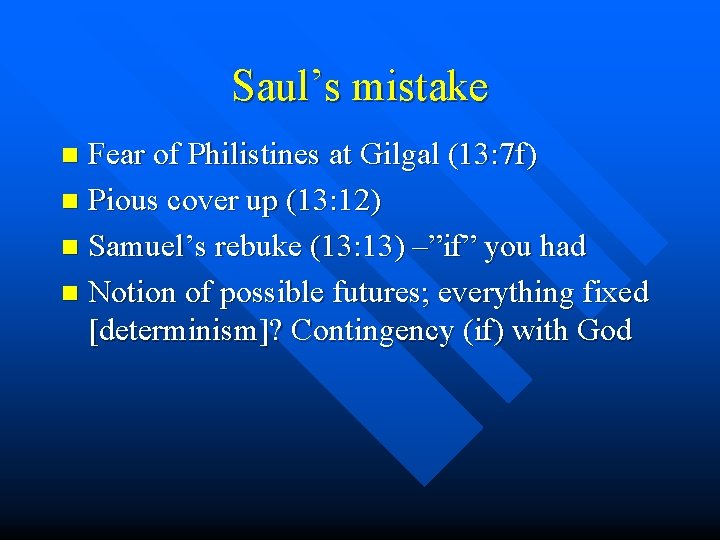 Saul’s mistake Fear of Philistines at Gilgal (13: 7 f) n Pious cover up