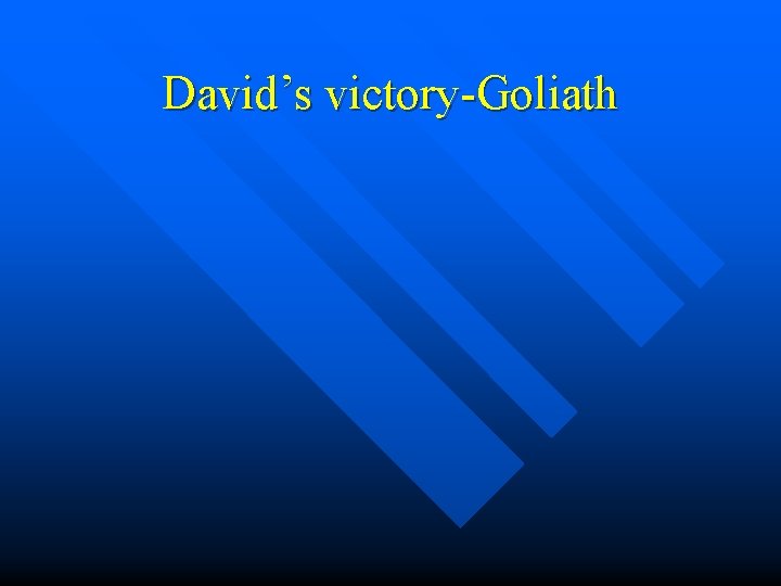 David’s victory-Goliath 