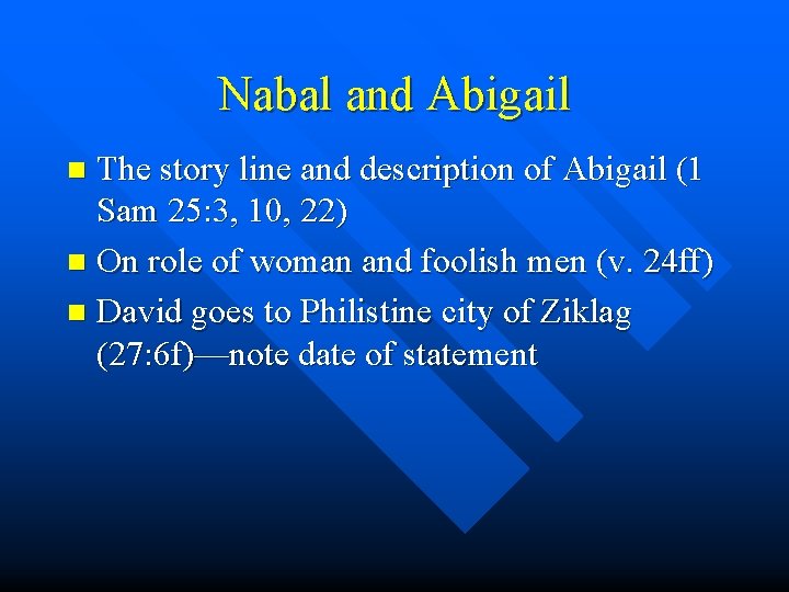 Nabal and Abigail The story line and description of Abigail (1 Sam 25: 3,