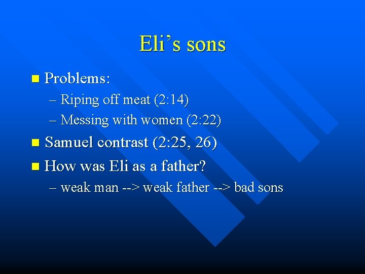 Eli’s sons n Problems: – Riping off meat (2: 14) – Messing with women