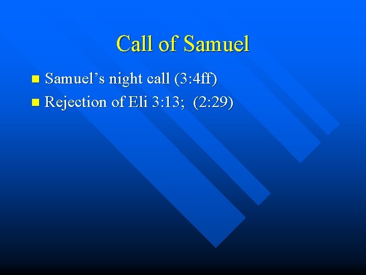 Call of Samuel’s night call (3: 4 ff) n Rejection of Eli 3: 13;