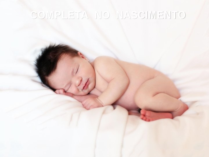 COMPLETA NO NASCIMENTO 