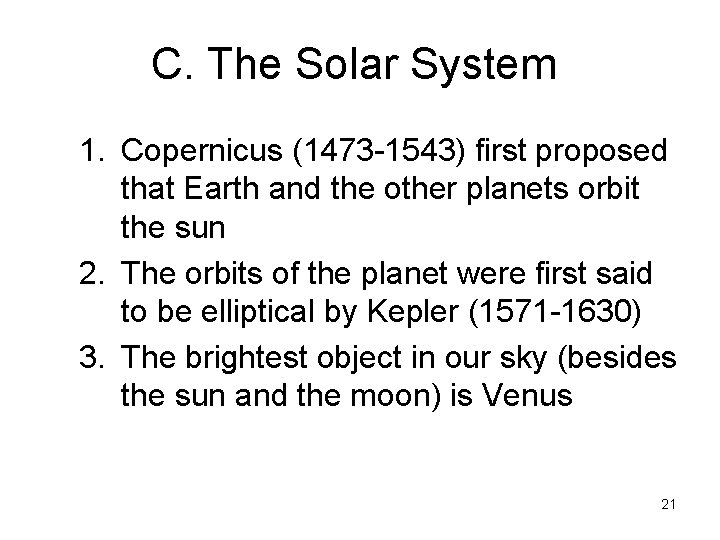 C. The Solar System 1. Copernicus (1473 -1543) first proposed that Earth and the