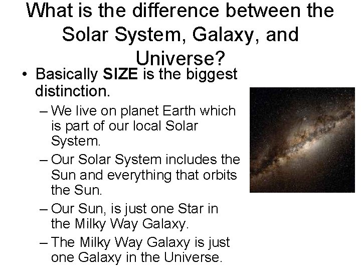 What is the difference between the Solar System, Galaxy, and Universe? • Basically SIZE