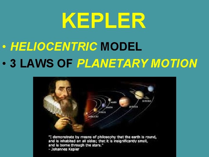 KEPLER • HELIOCENTRIC MODEL • 3 LAWS OF PLANETARY MOTION 