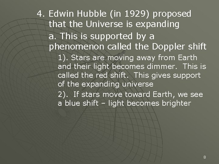 4. Edwin Hubble (in 1929) proposed that the Universe is expanding a. This is