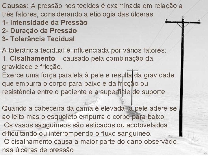Causas: A pressão nos tecidos é examinada em relação a três fatores, considerando a