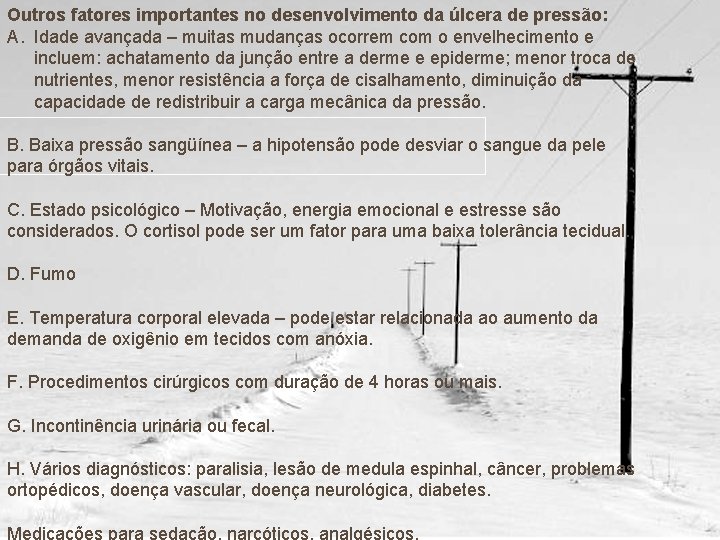 Outros fatores importantes no desenvolvimento da úlcera de pressão: A. Idade avançada – muitas