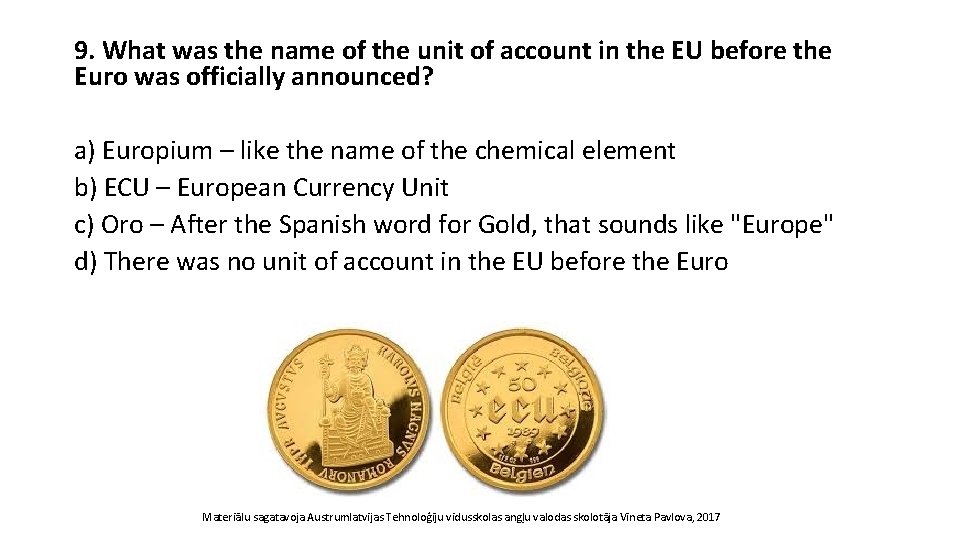 9. What was the name of the unit of account in the EU before