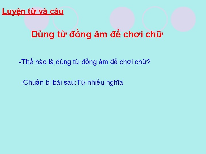 Luyện từ và câu Dùng từ đồng âm để chơi chữ -Thế nào là