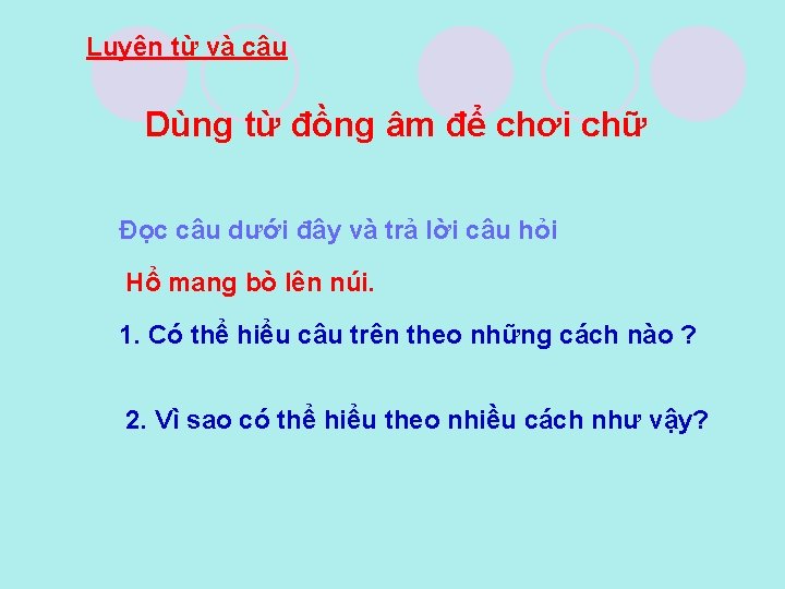 Luyện từ và câu Dùng từ đồng âm để chơi chữ Đọc câu dưới