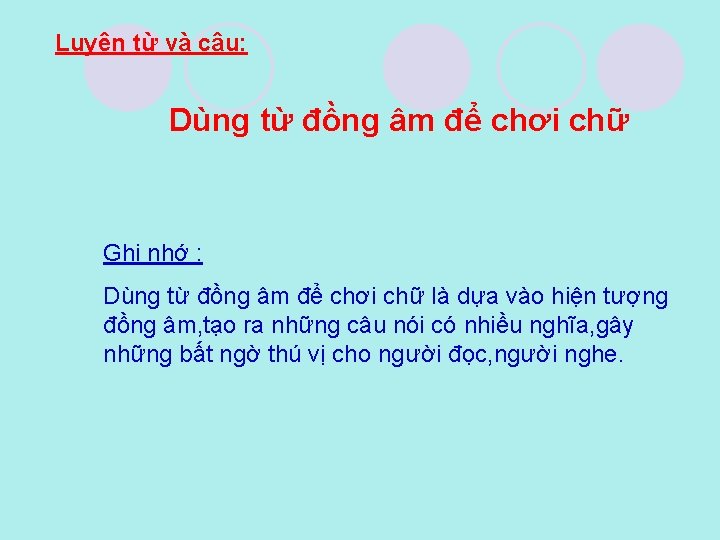 Luyện từ và câu: Dùng từ đồng âm để chơi chữ Ghi nhớ :