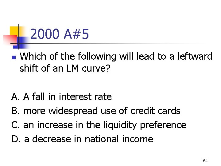 2000 A#5 n Which of the following will lead to a leftward shift of