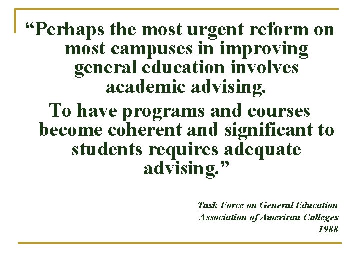 “Perhaps the most urgent reform on most campuses in improving general education involves academic