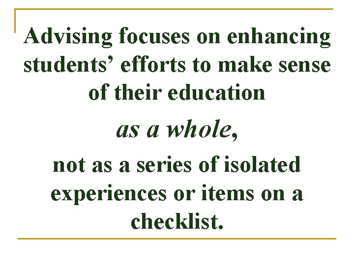 Advising focuses on enhancing students’ efforts to make sense of their education as a