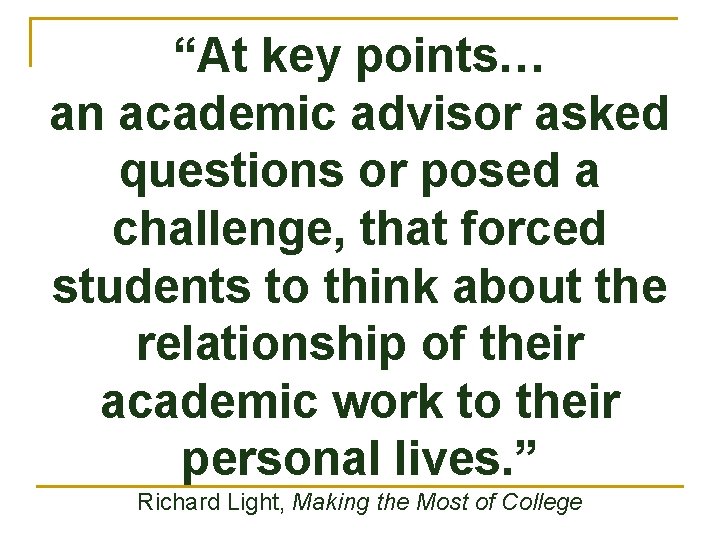 “At key points… an academic advisor asked questions or posed a challenge, that forced