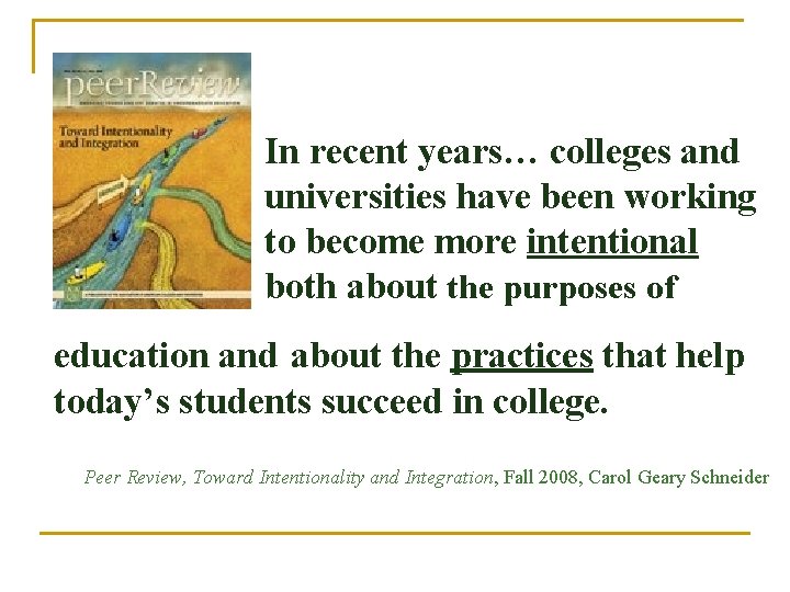 In recent years… colleges and universities have been working to become more intentional both