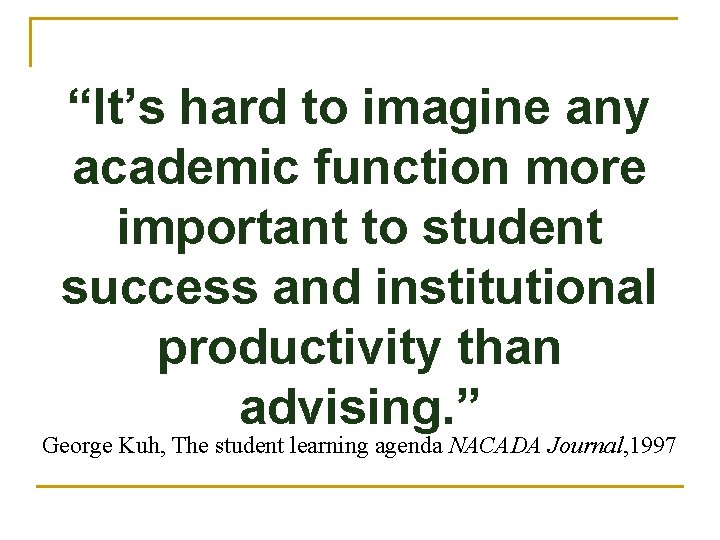 “It’s hard to imagine any academic function more important to student success and institutional