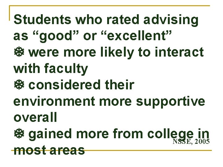 Students who rated advising as “good” or “excellent” were more likely to interact with