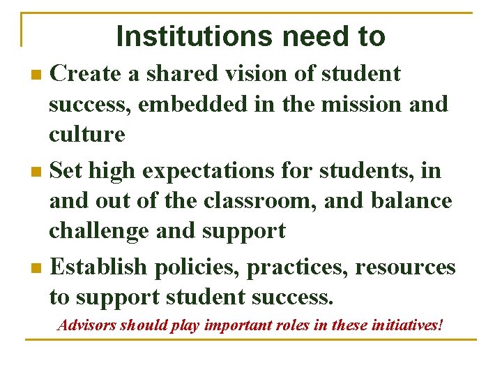 Institutions need to Create a shared vision of student success, embedded in the mission