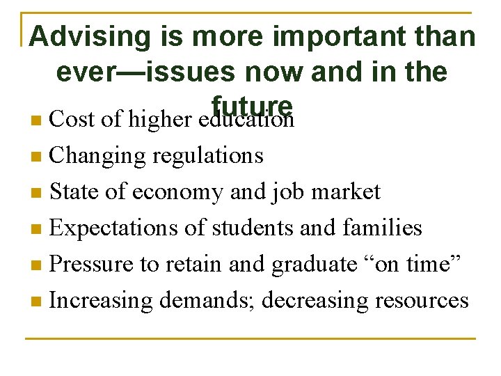 Advising is more important than ever—issues now and in the future n Cost of