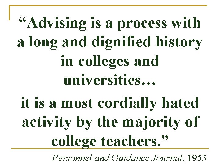 “Advising is a process with a long and dignified history in colleges and universities…